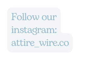 Follow our instagram attire wire co